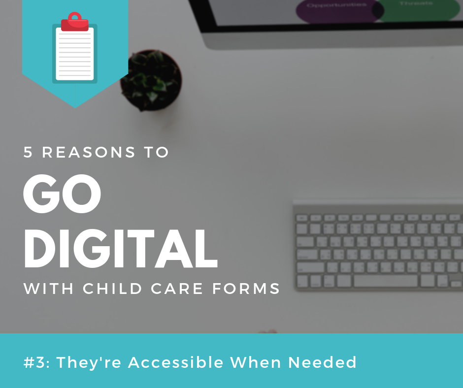 digital child care forms are accessible when needed